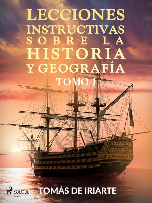 Title details for Lecciones instructivas sobre la historia y geografía Tomo I by Tomás de Iriarte - Available